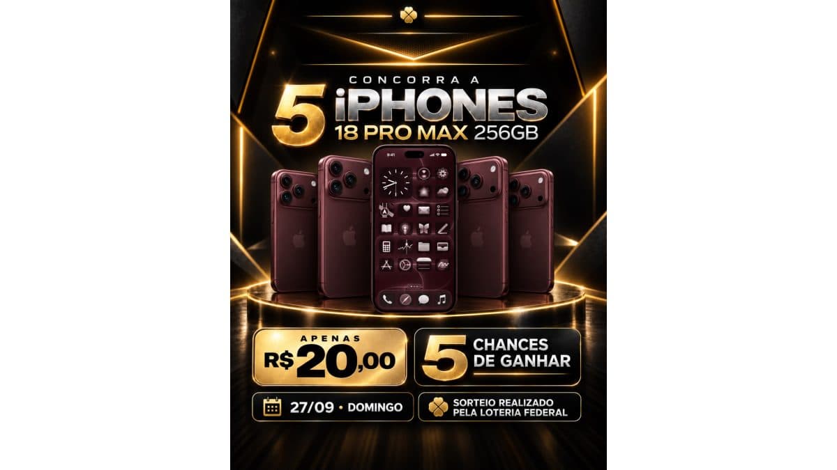 5 iPhones 18 Pro Max (corre dia 27/09 pela Loteria Federal)