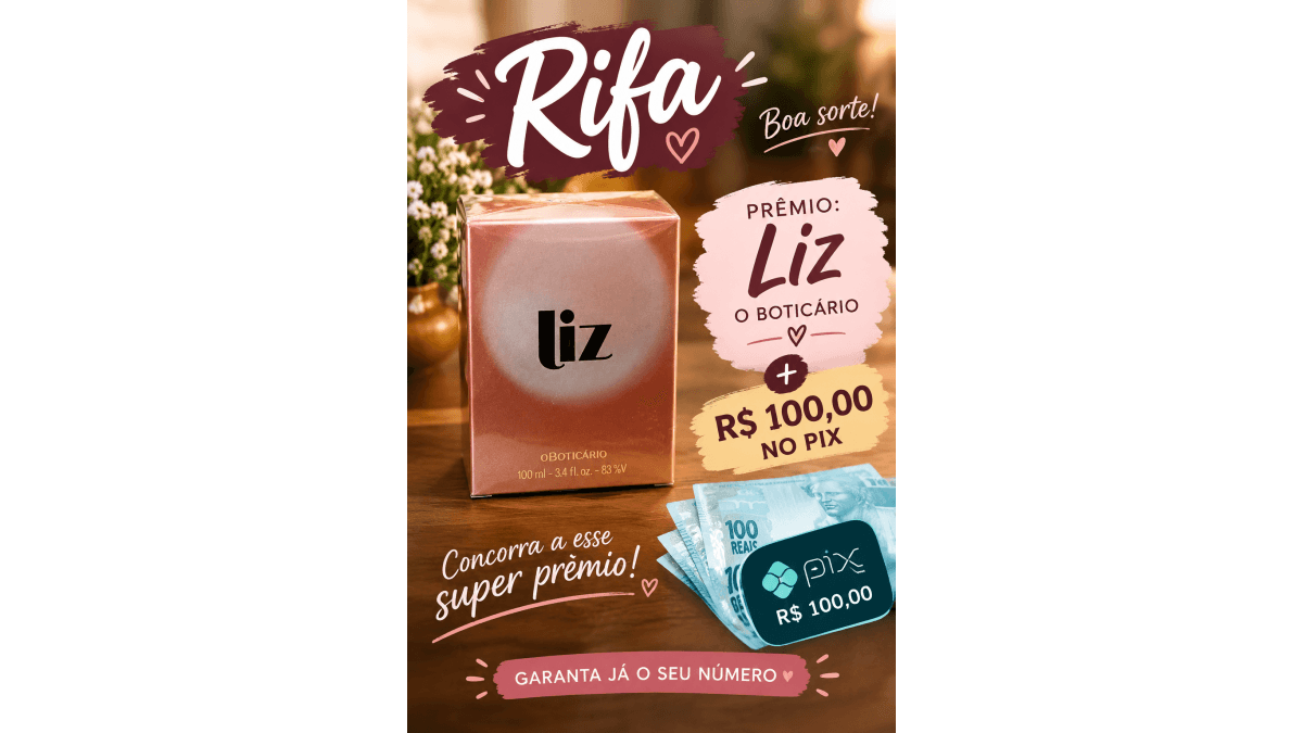 Rifa de um perfume Liz do Boticario + 100 reais no pix