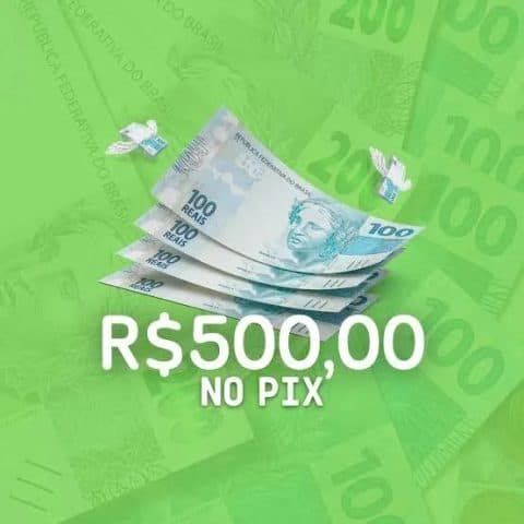 PIX 500 REAIS.