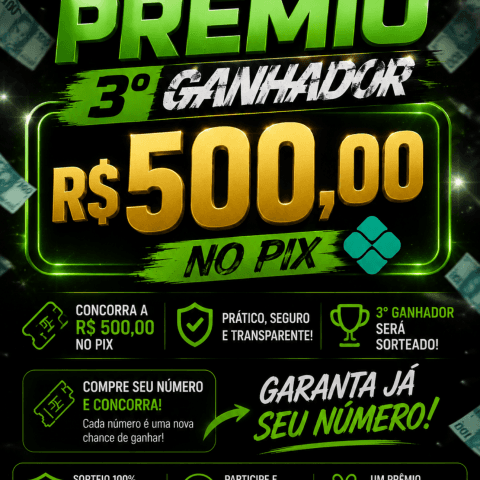 R$ 500,00 no pix 3° GANHADOR